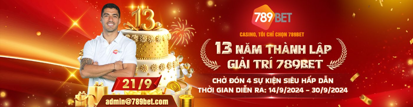 789 BET CASINO, TÔI CHỈ CHỌN 789BET 13 NĂM THÀNH LẬP GIẢI TRÍ 789BET CHỜ ĐÓN 4 SỰ KIỆN SIÊU HẤP DẪN THỜI GIAN DIỄN RA: 14/9/2024 - 30/9/2024